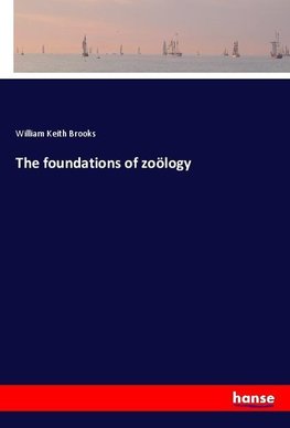 The foundations of zoölogy