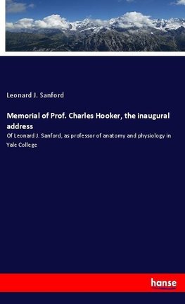 Memorial of Prof. Charles Hooker, the inaugural address