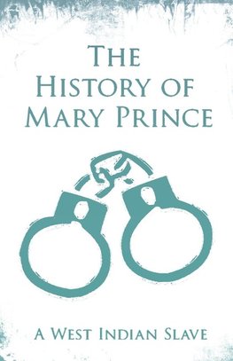 The History of Mary Prince - A West Indian Slave