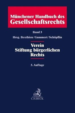 Münchener Handbuch des Gesellschaftsrechts  Bd 5: Verein, Stiftung bürgerlichen Rechts