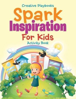 Spark Inspiration for Kids Activity Book