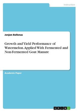 Growth and Yield Performance of Watermelon. Applied With Fermented and Non-Fermented Goat Manure