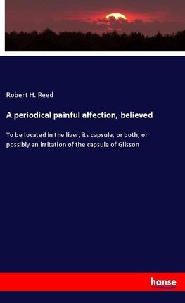 A periodical painful affection, believed