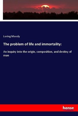 The problem of life and immortality: