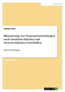 Bilanzierung von Pensionsrückstellungen nach handelsrechtlichen und steuerrechtlichen Vorschriften