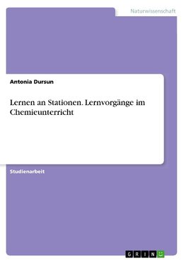 Lernen an Stationen. Lernvorgänge im Chemieunterricht