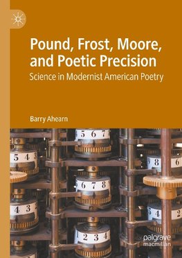 Pound, Frost, Moore, and Poetic Precision