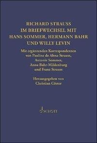 Richard Strauss. Briefwechsel mit Hermann Bahr, Hans Sommer und Willy Levin