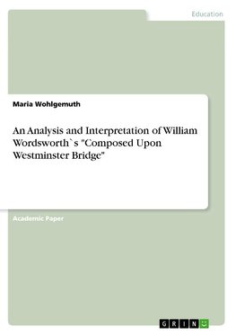 An Analysis and Interpretation of William Wordsworth`s "Composed Upon Westminster Bridge"