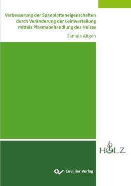 Verbesserung der Spanplatteneigenschaften durch Veränderung der Leimverteilung mittels Plasmabehandlung des Holzes