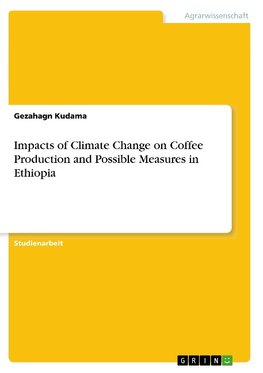 Impacts of Climate Change on Coffee Production and Possible Measures in Ethiopia