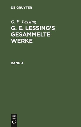 G. E. Lessing's gesammelte Werke, Band 4