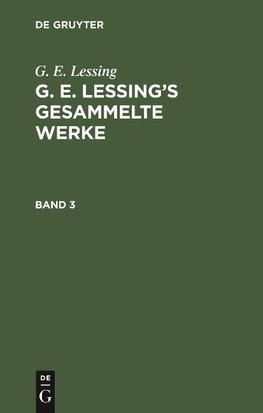 G. E. Lessing's gesammelte Werke, Band 3