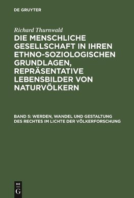 Die menschliche Gesellschaft in ihren ethno-soziologischen Grundlagen, Repräsentative Lebensbilder von Naturvölkern, Band 5, Werden, Wandel und Gestaltung des Rechtes im Lichte der Völkerforschung