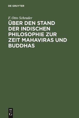 Über den Stand der indischen Philosophie zur Zeit Mahaviras und Buddhas