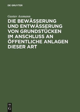 Die Bewässerung und Entwässerung von Grundstücken im Anschluss an öffentliche Anlagen dieser Art