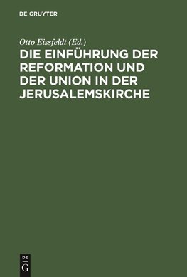 Die Einführung der Reformation und der Union in der Jerusalemskirche