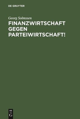 Finanzwirtschaft gegen Parteiwirtschaft!