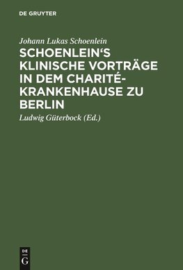 Schoenlein's klinische Vorträge in dem Charité-Krankenhause zu Berlin