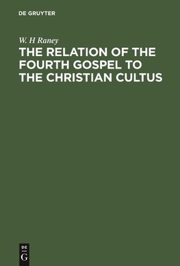 The Relation of the Fourth Gospel to the Christian Cultus