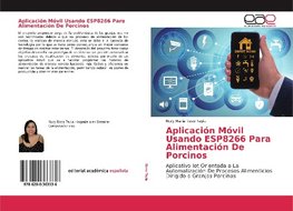 Aplicación Móvil Usando ESP8266 Para Alimentación De Porcinos