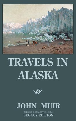 Travels In Alaska (Legacy Edition)