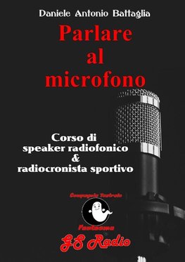 Parlare al microfono - Corso di Speaker Radiofonico e di Radiocronista Sportivo