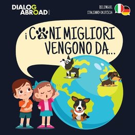 I Cani Migliori Vengono Da... (bilingue italiano - deutsch)