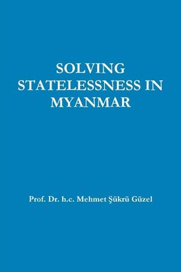 SOLVING STATELESSNESS IN MYANMAR