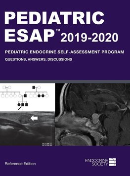 Pediatric ESAP 2019-2020 Pediatric Endocrine Self-Assessment Program Questions, Answers, Discussions