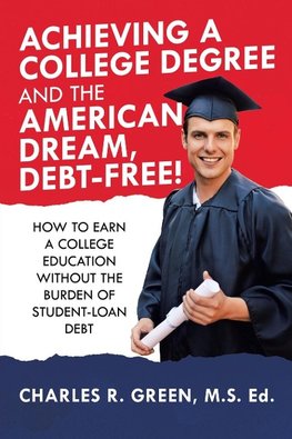 Achieving a College Degree and the American Dream, Debt-Free!