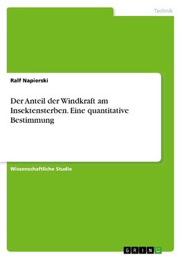 Der Anteil der Windkraft am Insektensterben. Eine quantitative Bestimmung