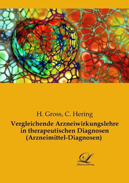 Vergleichende Arzneiwirkungslehre in therapeutischen Diagnosen (Arzneimittel-Diagnosen)