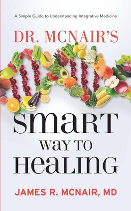 Dr. McNair's Smart Way To Healing