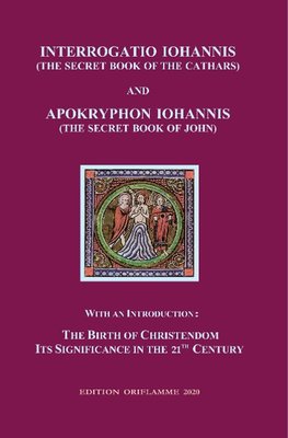 Interrogatio Iohannis  (The Secret Book of the Cathars) and Apokryphon Iohannis (The Secret Book of John)