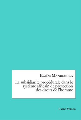 La subsidiarité procédurale dans le système africain de protectiondes droits de l'homme