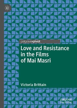 Love and Resistance in the Films of Mai Masri