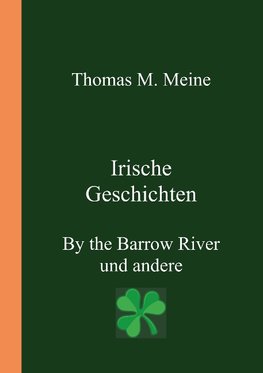 IRISCHE GESCHICHTEN - By the Barrow River und andere