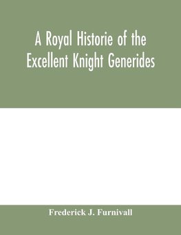 A royal historie of the excellent knight Generides