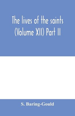 The lives of the saints (Volume XII) Part II