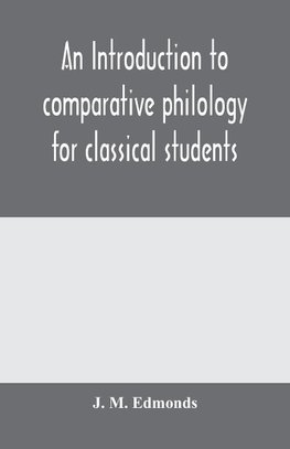 An introduction to comparative philology for classical students