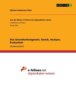 Das Gewaltschutzgesetz. Zweck, Analyse, Evaluation