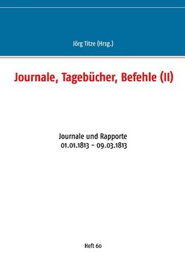 Journale, Tagebücher, Befehle (II)