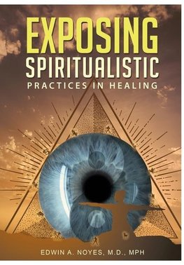 Exposing Spiritualistic Practices in Healing