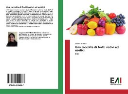 Una raccolta di frutti nativi ed esotici