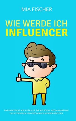 Wie werde ich Influencer?