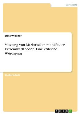 Messung von Marktrisiken mithilfe der Extremwerttheorie. Eine kritische Würdigung