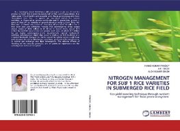 NITROGEN MANAGEMENT FOR SUB 1 RICE VARIETIES IN SUBMERGED RICE FIELD