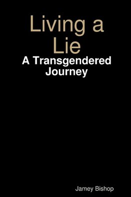 Living a Lie - A Transgendered Journey