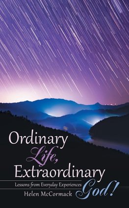 Ordinary Life, Extraordinary God!